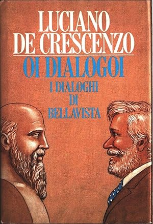 Image du vendeur pour Oi dialogoi. I dialoghi di bellavista - Luciano De Crescenzo mis en vente par libreria biblos