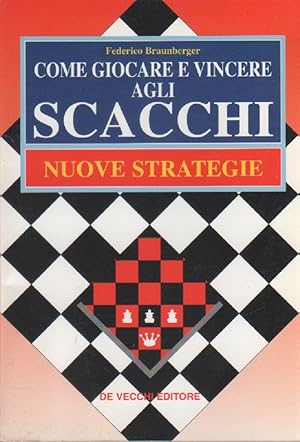 Image du vendeur pour Come giocare e vincere agli scacchi - Federico Braunberger mis en vente par libreria biblos