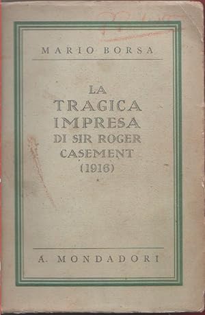 Image du vendeur pour La tragica impresa di sir Roger Casement (1916) - Mario Borsa mis en vente par libreria biblos