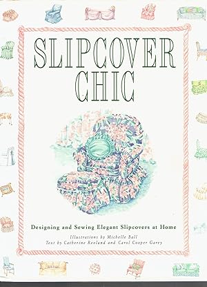 Bild des Verkufers fr Slipcover Chic: Designing and Sewing Elegant Slipcovers at Home zum Verkauf von Riverhorse Books