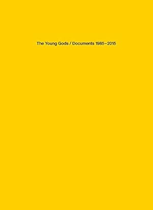 The Young Gods : Documents 1985-2015