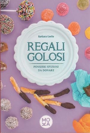 Image du vendeur pour Regali golosi. Pensieri sfiziosi da donare - Barbara Coello mis en vente par libreria biblos