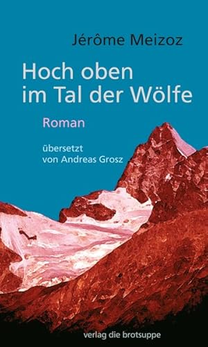 Immagine del venditore per Hoch oben im Tal der Wlfe - Wahrer Roman venduto da primatexxt Buchversand