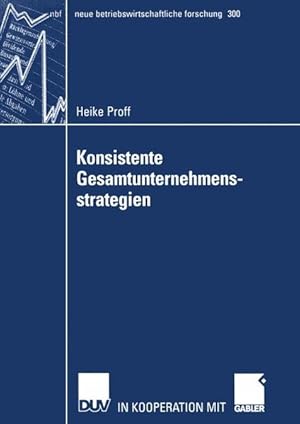 Seller image for Konsistente Gesamtunternehmensstrategien. Neue betriebswirtschaftliche Forschung ; Bd. 300. for sale by Antiquariat Thomas Haker GmbH & Co. KG