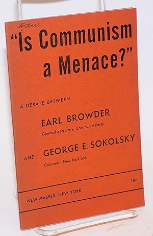 Immagine del venditore per Is Communism a menace?" A debate between Earl Browder and George E. Sokolsky venduto da Bolerium Books Inc.