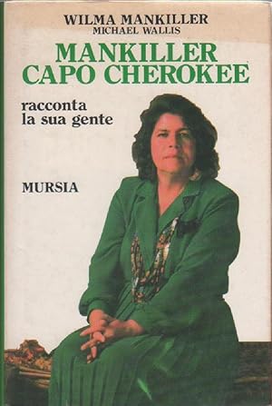 Seller image for Mankiller capo Cherokee. Racconta la sua gente - Wilma Mankiller, Michael Wallis for sale by libreria biblos