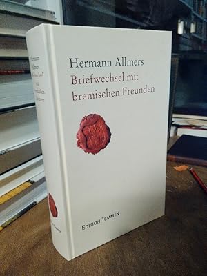 Bild des Verkufers fr Briefwechsel mit bremischen Freunden. Briefwechsel I. Im Auftrag der Hermann-Allmers-Gesellschaft herausgegeben von Hans Gerhard Steimer. zum Verkauf von Antiquariat Thomas Nonnenmacher