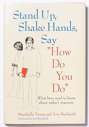 Imagen del vendedor de Stand Up, Shake Hands, Say "How Do You Do": What Boys Need to Know About Today's Manners a la venta por Between the Covers-Rare Books, Inc. ABAA