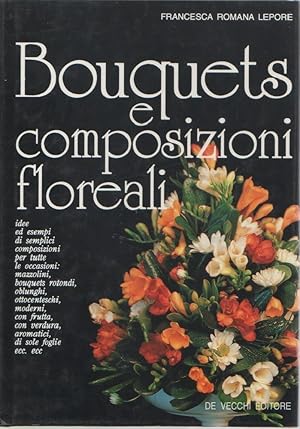 Imagen del vendedor de Bouquets e composizioni floreali - Francesca Romana Lepore a la venta por libreria biblos