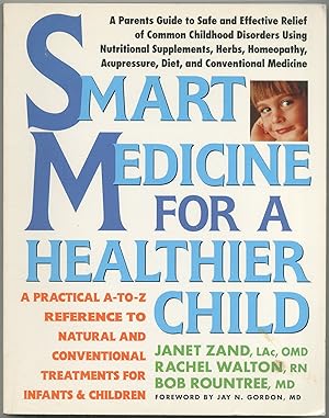 Bild des Verkufers fr Smart Medicine for a Healthier Child: A Practical A-To-Z Reference to Natural and Conventional Treatments for Infants & Children zum Verkauf von Between the Covers-Rare Books, Inc. ABAA