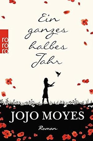 Seller image for Ein ganzes halbes Jahr. Roman. Aus dem Englischen von Karolina Fell. Originaltitel: Me Before You. Mit einem Interview mit der Verfasserin und Diskussionsfragen fr Lesekreise. - (=Rowohlt Polaris). for sale by BOUQUINIST