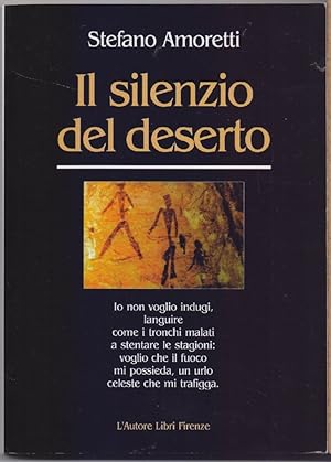 Seller image for Il silenzio del deserto - Amoretti, Stefano for sale by libreria biblos