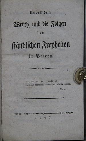 Ueber den Werth und die Folgen der ständischen Freyheiten in Baiern.