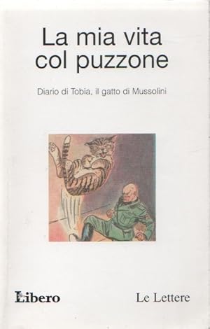 Seller image for La mia vita col puzzone. Diario di Tobia, il gatto di Mussolini - Gugliemo Guasta for sale by libreria biblos