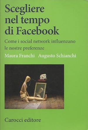 Seller image for Scegliere nel tempo di Facebook - Franchi Maura, Schianchi Augusto for sale by libreria biblos