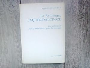 Imagen del vendedor de La Rythmique ; Jacques-Dalcroze ; Une ducation par la musique et pour la musique a la venta por Librairie Brjon