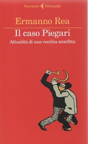 Immagine del venditore per Il caso Piegari. Attualit di una vecchia sconfitta - Rea Ermanno venduto da libreria biblos