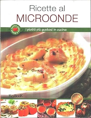 Seller image for Ricette al micronde. I piatti pi gustosi in cucina for sale by libreria biblos