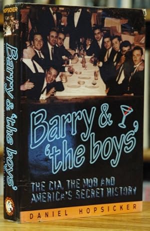 Bild des Verkufers fr Barry and 'The Boys': The CIA, the Mob and America's Secret History zum Verkauf von San Francisco Book Company