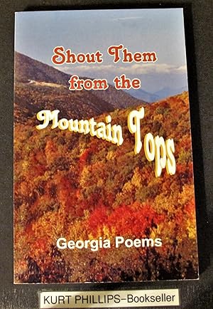 Imagen del vendedor de Shout Them From the Mountain Tops : Georgia Poems a la venta por Kurtis A Phillips Bookseller