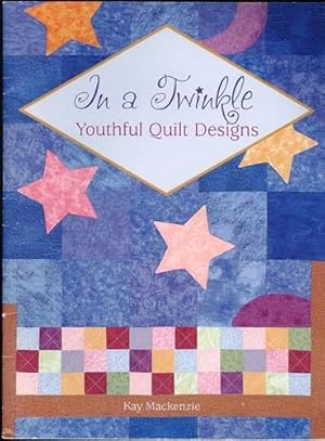 In a Twinkle: Youthful Quilt Designs