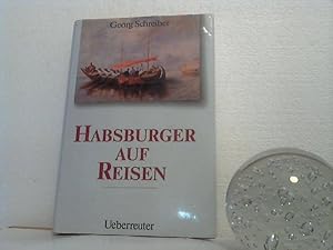 Habsburger auf Reisen.