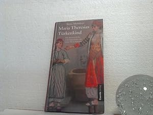 Maria Theresias Türkenkind. - Die abenteuerliche Lebensgeschichte der Anna Maria Königin.