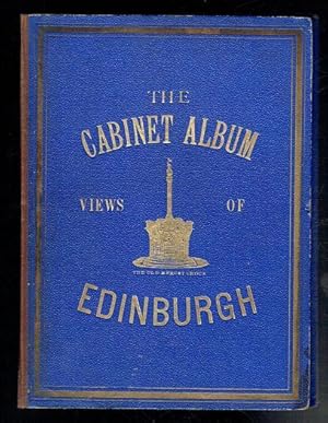 Image du vendeur pour The Cabinet Album Views of Edinburgh. Historical and Descriptive Account The Views of Edinburgh. [Includes fold-out photo-views] mis en vente par Sonnets And Symphonies