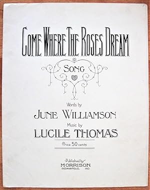 Seller image for Come Where the Roses Dream for sale by Ken Jackson