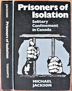 Prisoners of Isolation. Solitary Confinement in Canada