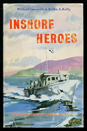 INSHORE HEROES - The Story of HM Motor Launches in two World Wars