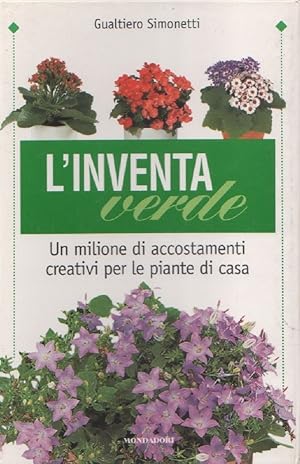 Seller image for L'inventa verde. Un milione di accostamenti creativi per le piante di casa for sale by libreria biblos