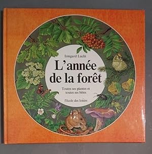 L'Année de la forêt Toutes ses plantes et toutes ses bêtes