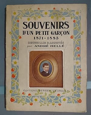 Souvenirs d'un petit garçon. 1871-1883. Recueillis & annotés par André Hellé