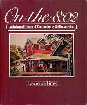 Bild des Verkufers fr On the 8:02. An Informal History of Commuting by Rail in America zum Verkauf von Adelaide Booksellers