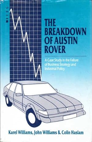 Bild des Verkufers fr The Breakdown of Austin Rover: A Case-Study in the Failure of Business Strategy and Industrial Policy zum Verkauf von Goulds Book Arcade, Sydney