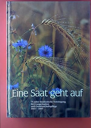 Seller image for Eine Saat geht auf, 75 Jahr Sddeutsche Vereinigung fr Evangelisation und Gemeinschaftspflege 1910-1985 for sale by biblion2