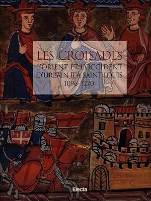 Bild des Verkufers fr Les croisades. L'Orient et l'Occident d'Urban II a' Saint Louis 1096-1270 zum Verkauf von Librodifaccia