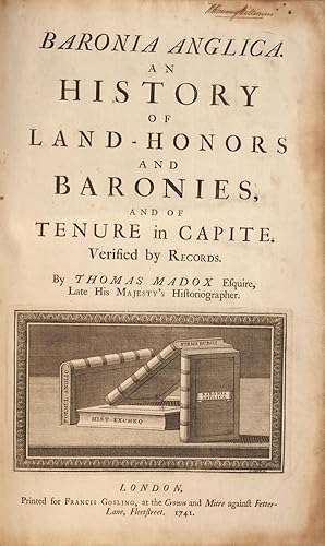 Baronia Anglica. An History of Land-honors and Baronies, and of Tenure in capite. Verified by Rec...