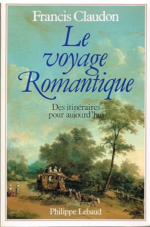 Imagen del vendedor de Le voyage romantique (Le Voyage diffrent) (French Edition) a la venta por Librairie l'Aspidistra