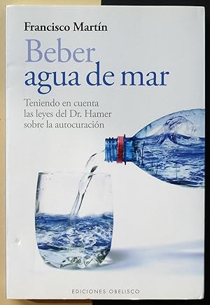 Beber agua de mar. Teniendo en cuenta las leyes del Dr. Hamer sobre la autocuración.