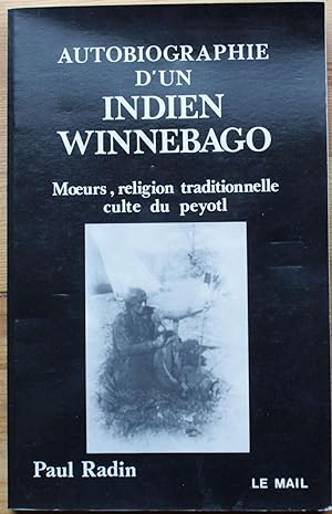 Image du vendeur pour Autobiographie d'un indien Winnebago - Moeurs, religion traditionnelle, culte du peyotl mis en vente par Aberbroc