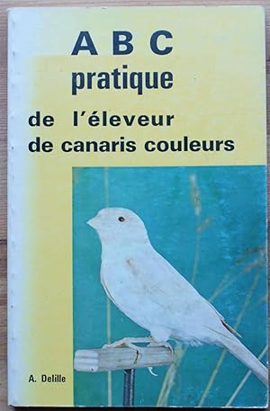 Seller image for ABC pratique de l'leveur de canaris couleurs for sale by Aberbroc