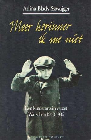 Seller image for Meer herinner ik mij niet. Een kinderarts in verzet. Warchau 1940-1945 for sale by Bij tij en ontij ...