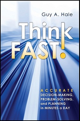 Seller image for Think Fast!: Accurate Decision-Making, Problem-Solving, and Planning in Minutes a Day (Hardback or Cased Book) for sale by BargainBookStores