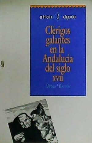 Imagen del vendedor de Clrigos galantes en la Andaluca del siglo XVII. a la venta por Librera y Editorial Renacimiento, S.A.