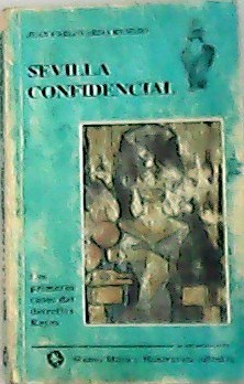 Seller image for Sevilla Confidencial. Los primeros casos del detective Reyes. for sale by Librera y Editorial Renacimiento, S.A.