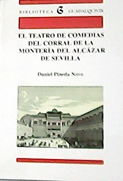 Seller image for El teatro de comedias del corral de la montera del Alczar de Sevilla. for sale by Librera y Editorial Renacimiento, S.A.