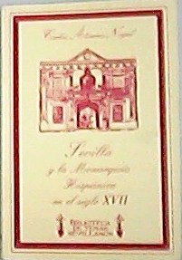 Seller image for Sevilla y la monarqua hispnica en el siglo XVII. for sale by Librera y Editorial Renacimiento, S.A.