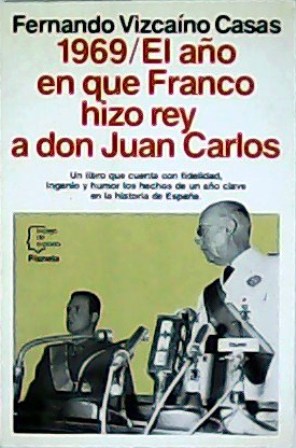 Image du vendeur pour 1969: el ao en que Franco hizo rey a don Juan Carlos mis en vente par Librera y Editorial Renacimiento, S.A.